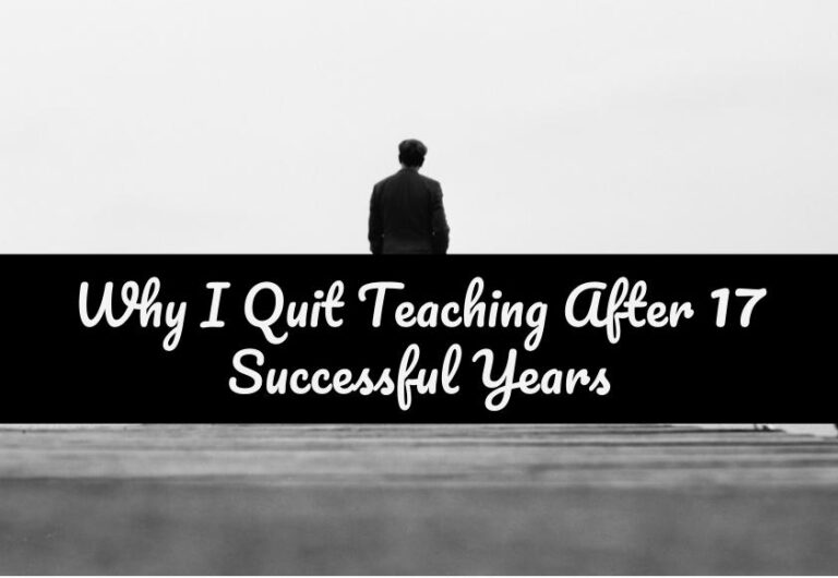 Why I Quit Teaching After 17 Successful Years Teacher Habits 6116